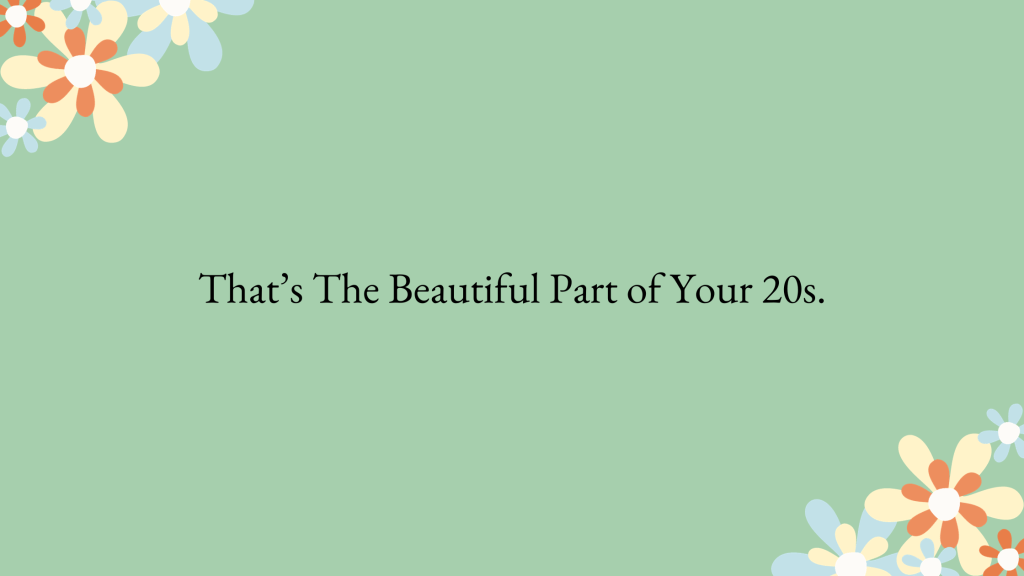 You Don’t Know What You Want to do in Your&nbsp;20s